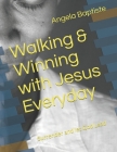 Walking & Winning with Jesus Everyday: Surrender and Let God Lead By Angela Baptiste Cover Image