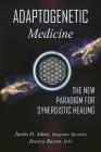 Adaptogenetic Medicine: The New Paradigm for Synergistic Healing Cover Image