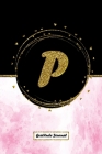 P: Initial Monogram Letter P Gratitude Journal: A Daily Gratitude Journal 52 Week for Women and girls to Find Happiness a By Ana Journals &. Notebook Cover Image