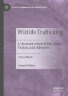Wildlife Trafficking: A Deconstruction of the Crime, Victims and Offenders (Critical Criminological Perspectives) By Tanya Wyatt Cover Image