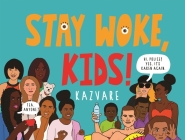 Stay Woke, Kids! By Kazvare Cover Image