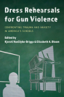 Dress Rehearsals for Gun Violence: Confronting Trauma and Anxiety in America's Schools By Kjersti Vanslyke-Briggs, Elizabeth A. Bloom Cover Image