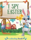 I spy Easter coloring book: doodles easter coloring book, Perfect 100+ pages Big Easy Easter Egg Coloring Book for Kids, toddlers and preschool- G Cover Image