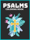 Psalms Coloring Book: An Adult Christian Colouring Book With Inspiring Bible Quotes To Encourage Hope: Psalms Verse Designs By Sara Sax Cover Image