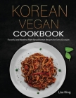 Korean Vegan Cookbook: Flavorful and Meatless Plant-Based Korean Recipes for Every Occasion Cover Image