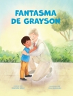 Fantasma De Grayson: Regalos De Bautismo LDS Para Niños (Sobre El Espíritu Santo) By Rayden Rose, Olga Badulina (Illustrator) Cover Image