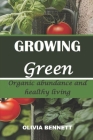 Growing Green: Organic Abundance and Healthy Living Cover Image