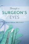 Through a Surgeon's Eyes By Norman Rubaum F.A.C.S, M.D. Cover Image