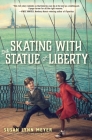 Skating with the Statue of Liberty By Susan Lynn Meyer Cover Image