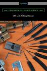 CIA Lock Picking Manual By Central Intelligence Agency Cover Image