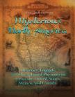 Mysterious North America: Mysteries, Legends, and Unexplained Phenomena across the United States, Mexico, and Canada Cover Image