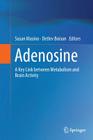 Adenosine: A Key Link Between Metabolism and Brain Activity By Susan Masino (Editor), Detlev Boison (Editor) Cover Image