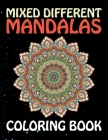 Mixed Different Mandalas Coloring Book: Everyone Loves Mandalas Adult Coloring Book For Adults With Mixed Mandala Designs Coloring Pages Relaxing 60 A By Hudak Publishing Cover Image