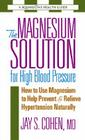 The Magnesium Solution for High Blood Pressure: How to Use Magnesium to Help Prevent & Relieve Hypertension Naturally Cover Image