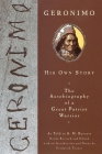Geronimo: His Own Story: The Autobiography of a Great Patriot Warrior Cover Image