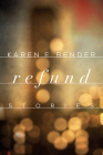 Refund: Stories By Karen E. Bender Cover Image