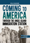 Coming to America Through the Angel Island Immigration Station: A History Seeking Adventure By Ailynn Collins Cover Image