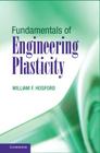Fundamentals of Engineering Plasticity By William F. Hosford Cover Image