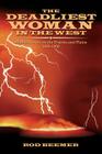 The Deadliest Woman in the West: Mother Nature on the Prairies and Plains 1800-1900 By Rod Beemer Cover Image