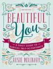 Beautiful You: A Daily Guide to Radical Self-Acceptance By Rosie Molinary Cover Image