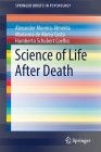 Science of Life After Death (Springerbriefs in Psychology) By Alexander Moreira-Almeida, Marianna de Abreu Costa, Humberto Schubert Coelho Cover Image
