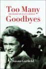 Too Many Goodbyes By Susan Garfield Cover Image