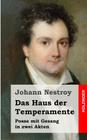 Das Haus der Temperamente: Posse mit Gesang in zwei Akten By Johann Nestroy Cover Image