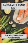 Longevity Food List: How You Can Increase Your Longevity: Longevity Paradox Good Food List By Carri Cocuzzo Cover Image