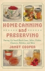 Home Canning and Preserving: Putting Up Small-Batch Jams, Jellies, Pickles, Chutneys, Relishes, Spices and More By Janet Cooper Cover Image