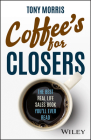 Coffee's for Closers: The Best Real Life Sales Book You'll Ever Read By Tony Morris Cover Image