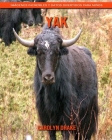Yak: Imágenes increíbles y datos divertidos para niños By Carolyn Drake Cover Image