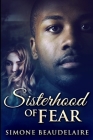 Sisterhood Of Fear: Large Print Edition By Simone Beaudelaire Cover Image
