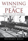 Winning the Peace: The Marshall Plan and America's Coming of Age as a Superpower Cover Image