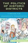 The Politics of Historic Districts: A Primer for Grassroots Preservation By William Schmickle Cover Image