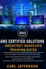 AWS Certified Solutions Architect Associate Training Notes: The Complete Cheat Sheet for the SAA-C02 Exam with Select Practice Exam Questions, Explana Cover Image