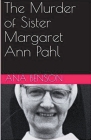The Murder of Sister Margaret Ann Pahl Cover Image