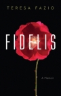 Fidelis: A Memoir By Teresa Fazio Cover Image