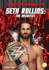 Seth Rollins: The Architect (Wrestling Biographies) Cover Image