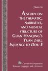 A Study on the Thematic, Narrative, and Musical Structure of Guan Hanqing's Yuan «Zaju, Injustice to Dou E» (Currents in Comparative Romance Languages and Literatures #240) By Tamara Alvarez-Detrell (Editor), Michael G. Paulson (Editor), Yumin Ao Cover Image