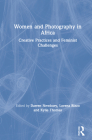 Women and Photography in Africa: Creative Practices and Feminist Challenges Cover Image