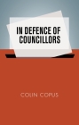 In Defence of Councillors By Colin Copus Cover Image