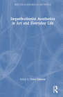 Imperfectionist Aesthetics in Art and Everyday Life By Peter Cheyne (Editor) Cover Image