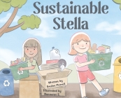 Sustainable Stella By Emilee Powell, Bannarot Sangiampornpanich (Illustrator) Cover Image