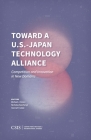 Toward a U.S.-Japan Technology Alliance: Competition and Innovation in New Domains By Michael J. Green (Editor), Nicholas Szechenyi (Editor), Hannah Fodale (Editor) Cover Image