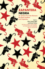 Zapantera Negra: An Artistic Encounter Between Black Panthers and Zapatistas (New & Updated Edition) By Marc James Léger (Editor), David Tomas (Editor), Emory Douglas (With) Cover Image
