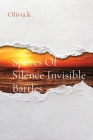 Spores Of Silence Invisible Battles By Olivia K Cover Image
