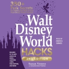 Walt Disney World Hacks, 2nd Edition: 350+ Park Secrets for Making the Most of Your Walt Disney World Vacation Cover Image