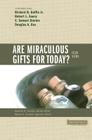 Are Miraculous Gifts for Today?: 4 Views (Counterpoints: Bible and Theology) By Stanley N. Gundry (Editor), Wayne A. Grudem (Editor), Jr. Gaffin, Richard B. (Contribution by) Cover Image