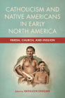 Catholicism and Native Americans in Early North America: Parish, Church, and Mission Cover Image