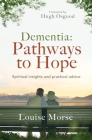 Dementia: Pathways to Hope: Spiritual Insights and Practical Hope for Carers Cover Image